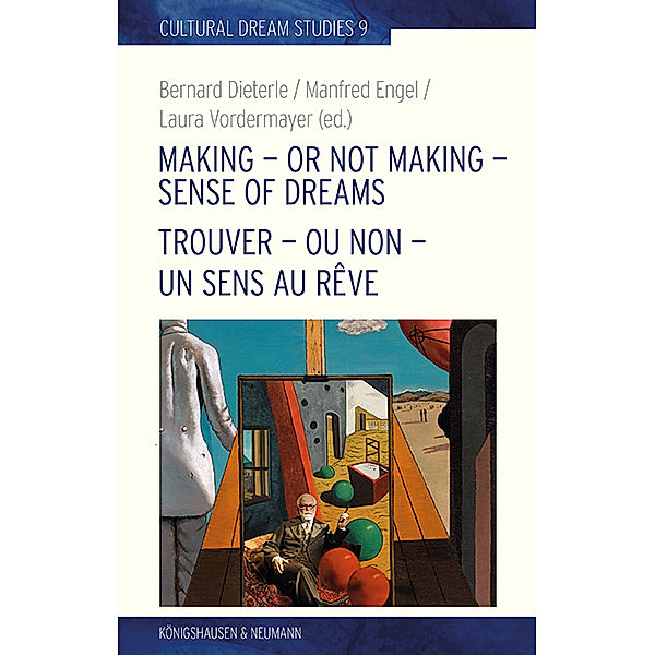 Making - or Not Making - Sense of Dreams. Trouver - ou non - un sens au rêve, Bernard Dieterle, Manfred Engel