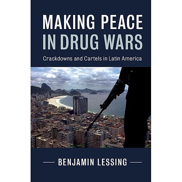 Making Peace in Drug Wars / Cambridge Studies in Comparative Politics, Benjamin Lessing