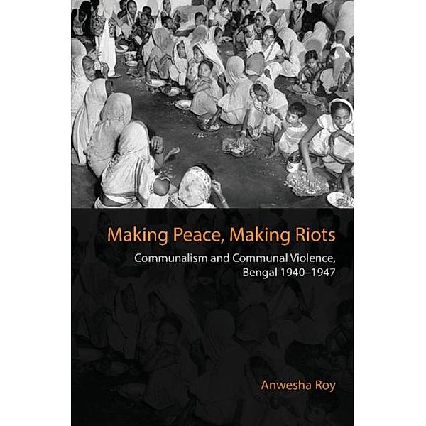 Making Peace, Making Riots, Anwesha Roy