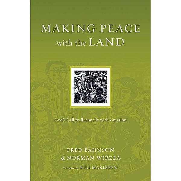 Making Peace with the Land, Fred Bahnson