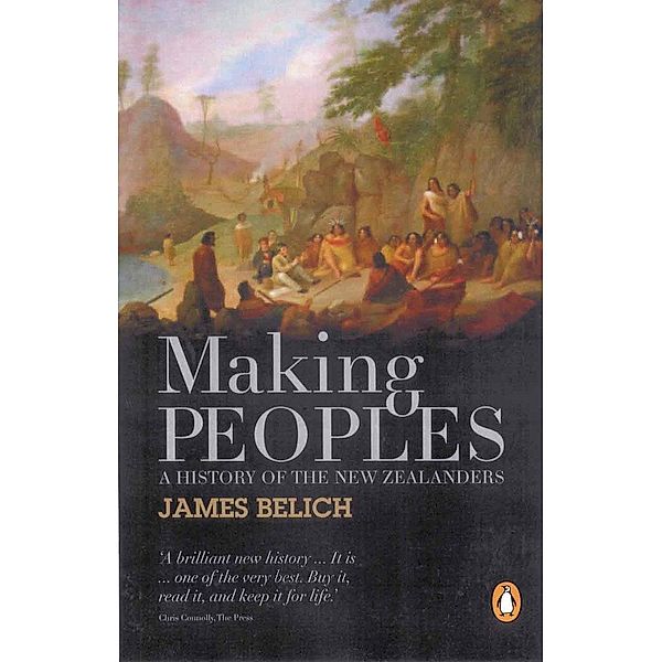 Making Peoples: A History of the New Zealanders From Polynesian, James Belich