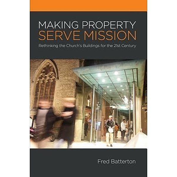 Making Property Serve Mission:, Fred Batterton