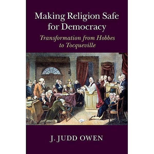 Making Religion Safe for Democracy, J. Judd Owen