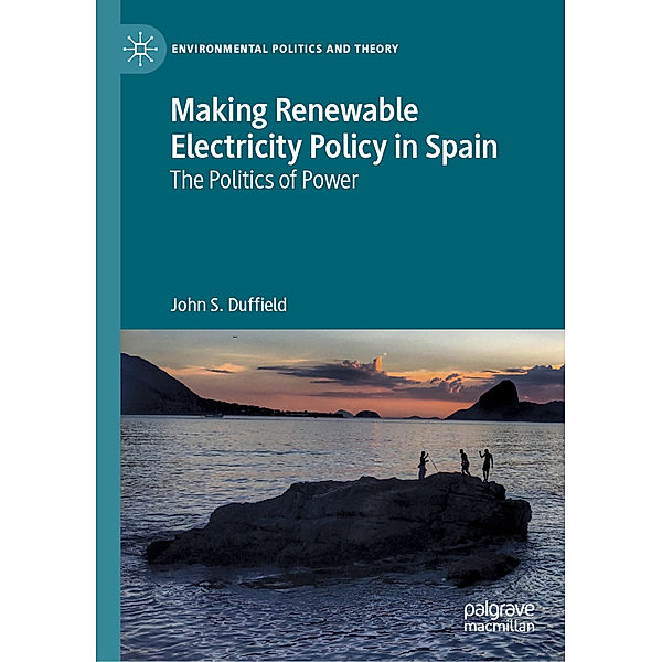 Making Renewable Electricity Policy in Spain, John S. Duffield