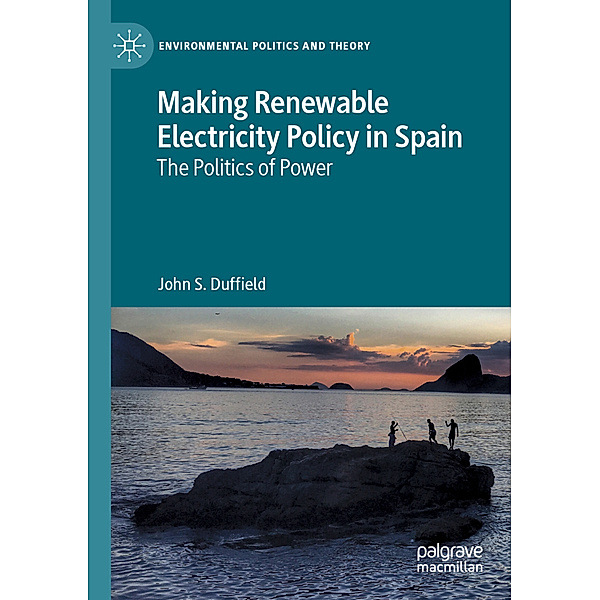 Making Renewable Electricity Policy in Spain, John S. Duffield