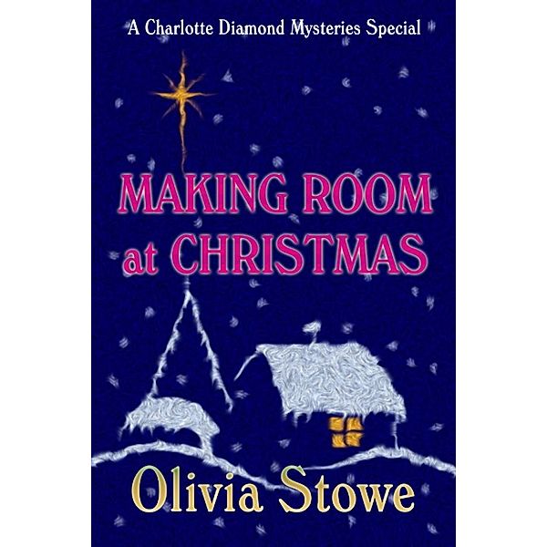 Making Room at Christmas ( A Charlotte Diamond Mysteries Special), Olivia Stowe
