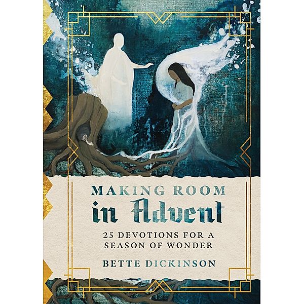 Making Room in Advent, Bette Dickinson