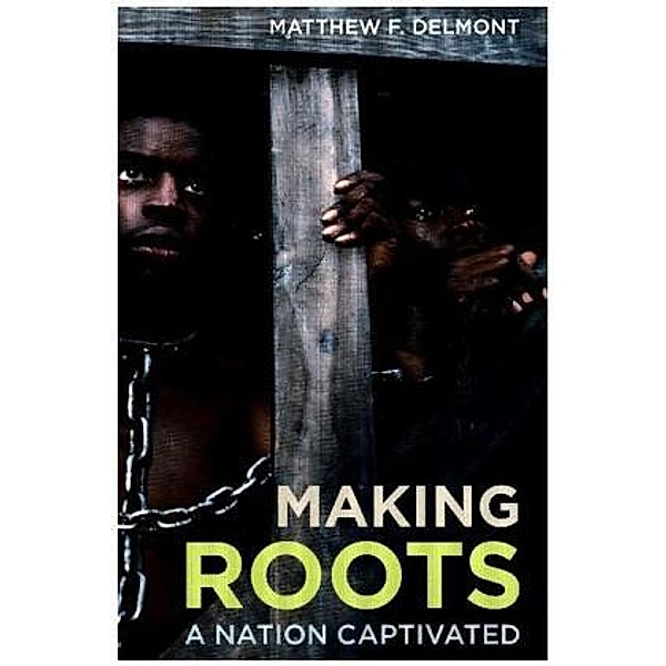 Making Roots, Matthew F. Delmont