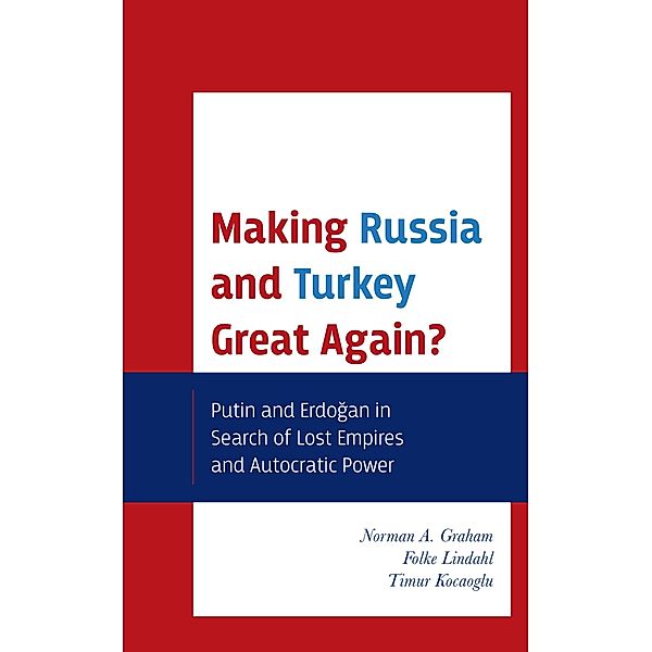 Making Russia and Turkey Great Again?, Norman A. Graham, Folke Lindahl, Timur Kocaoglu