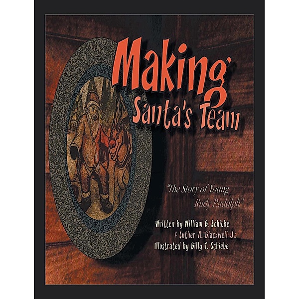 Making Santa's Team, Luther A. Blackwell Jr., William B. Schiebe