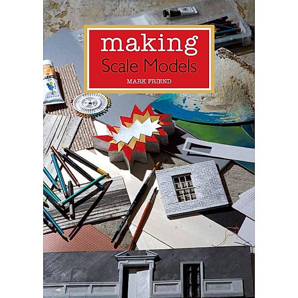 Making Scale Models, Mark Friend