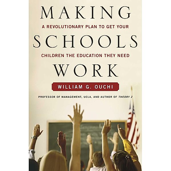 Making Schools Work, William G. Ouchi