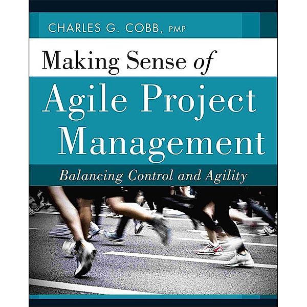 Making Sense of Agile Project Management, Charles G. Cobb