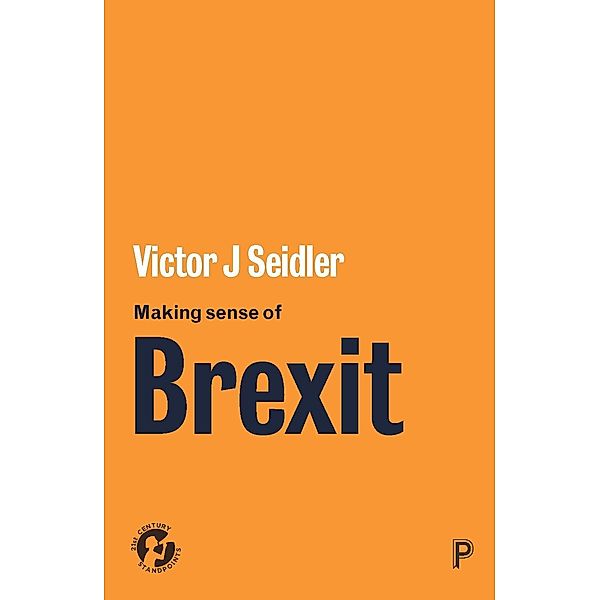 Making Sense of Brexit / 21st Century Standpoints, Victor J. Seidler