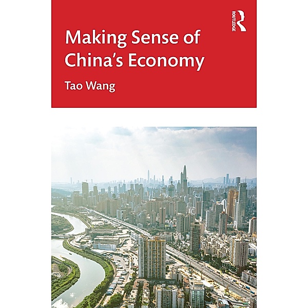 Making Sense of China's Economy, Tao Wang