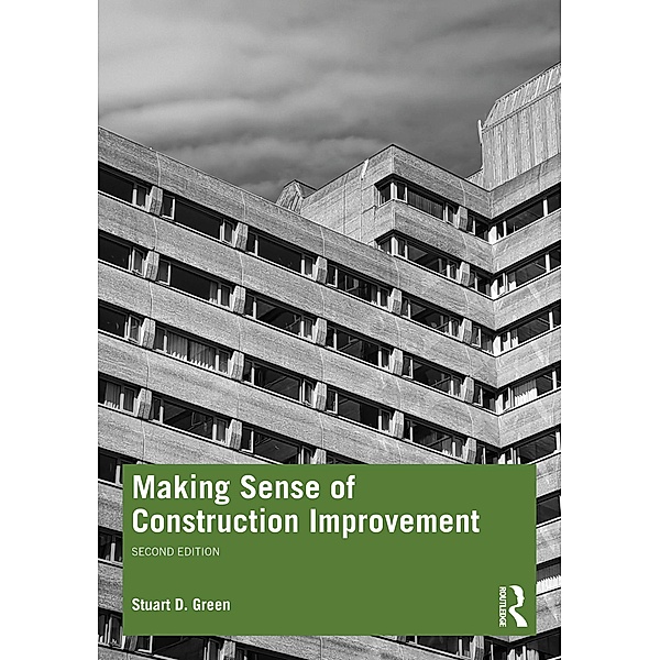 Making Sense of Construction Improvement, Stuart Green