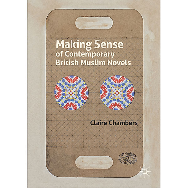 Making Sense of Contemporary British Muslim Novels, Claire Chambers