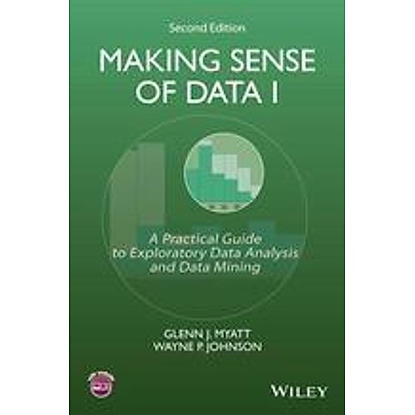 Making Sense of Data I, Glenn J. Myatt, Wayne P. Johnson