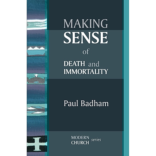 Making Sense of Death and Immortality, Paul Badham