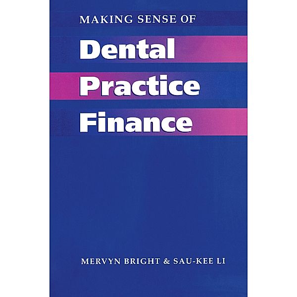 Making Sense of Dental Practice Finance, Mervyn Bright, Sau-Kee Li