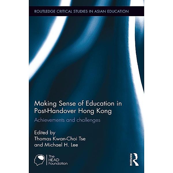 Making Sense of Education in Post-Handover Hong Kong / Routledge Critical Studies in Asian Education