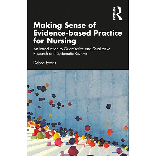 Making Sense of Evidence-based Practice for Nursing, Debra Evans