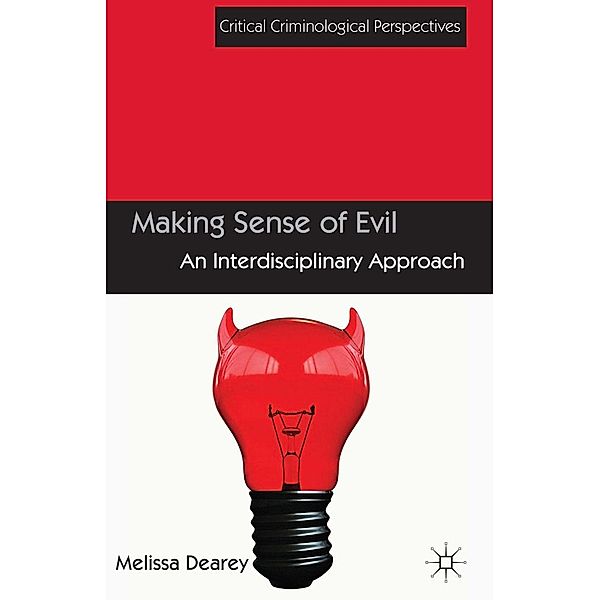 Making Sense of Evil / Critical Criminological Perspectives, Melissa Dearey