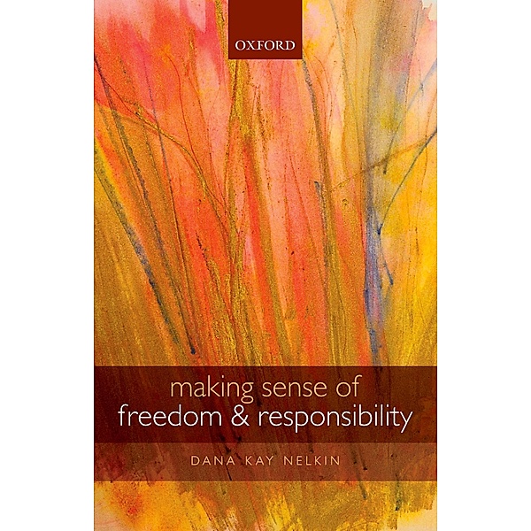 Making Sense of Freedom and Responsibility, Dana Kay Nelkin