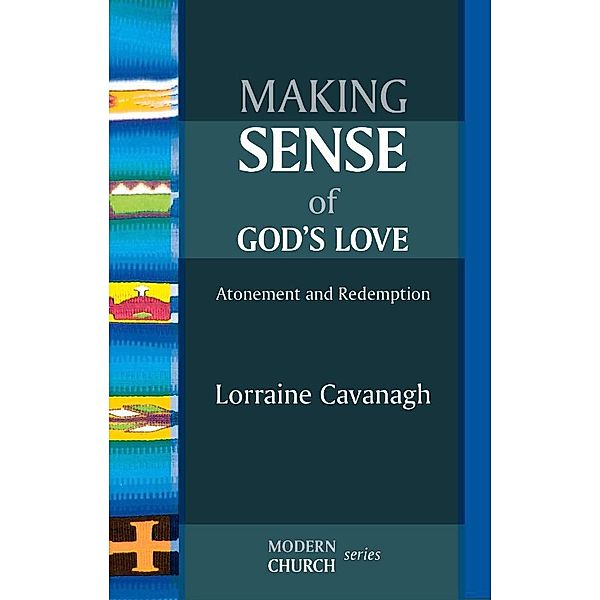 Making Sense of God's Love / Modern Church Bd.2, Lorraine Cavanagh