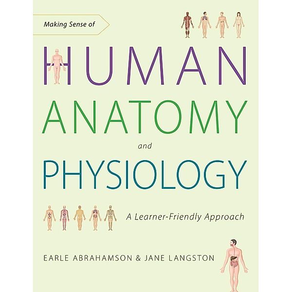 Making Sense of Human Anatomy and Physiology, Earle Abrahamson, Jane Langston