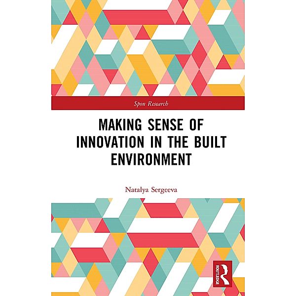 Making Sense of Innovation in the Built Environment, Natalya Sergeeva