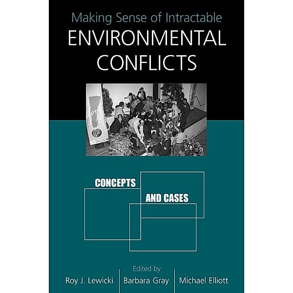 Making Sense of Intractable Environmental Conflicts, Roy Lewicki