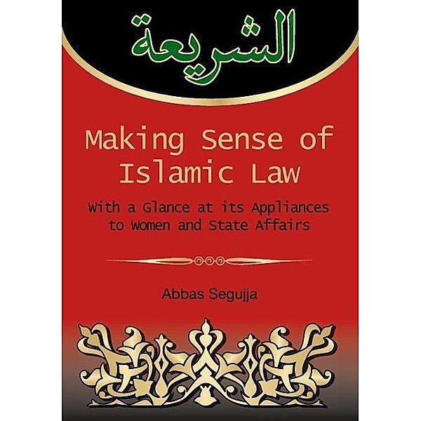 Making sense of islamic law, Abbas Segujja
