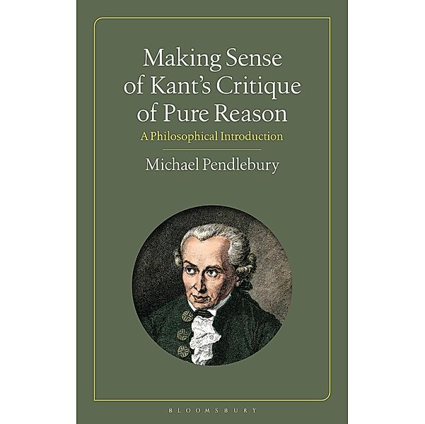 Making Sense of Kant's Critique of Pure Reason, Michael Pendlebury