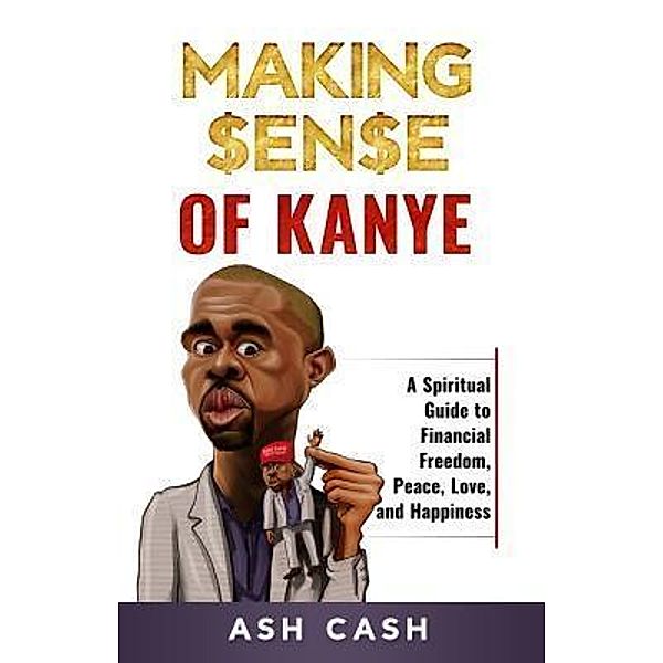 Making Sense of Kanye / 1Brick Publishing, Ash Cash