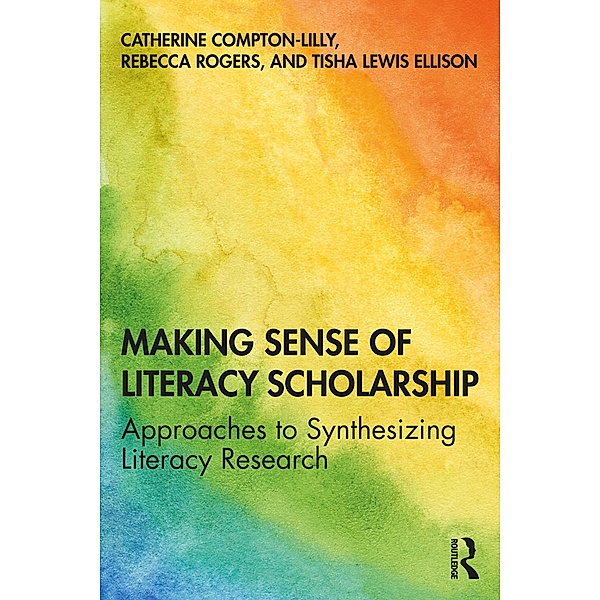Making Sense of Literacy Scholarship, Catherine Compton-Lilly, Rebecca Rogers, Tisha Lewis Ellison
