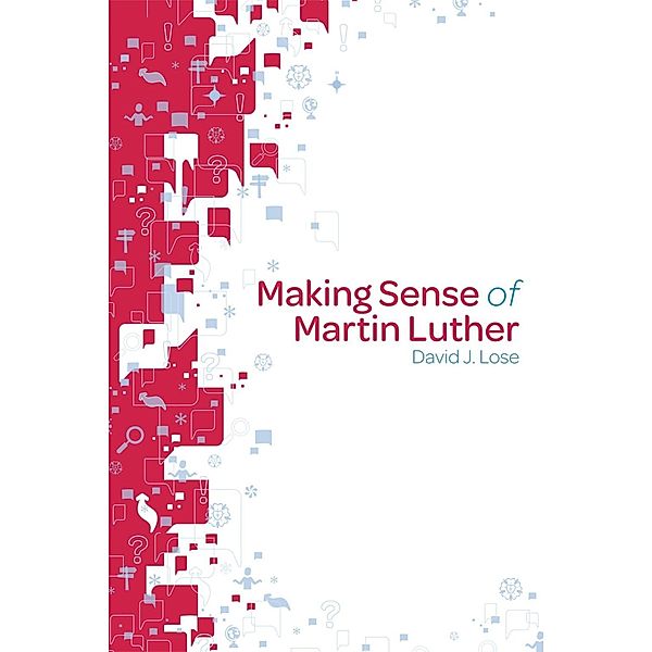 Making Sense of Martin Luther / Making Sense, David J. Lose