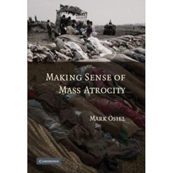 Making Sense of Mass Atrocity, Mark Osiel