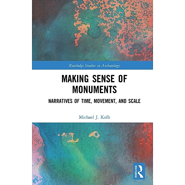 Making Sense of Monuments, Michael J. Kolb