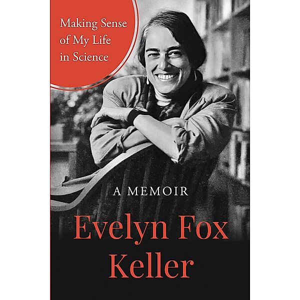 Making Sense of My Life in Science, Evelyn Fox Keller