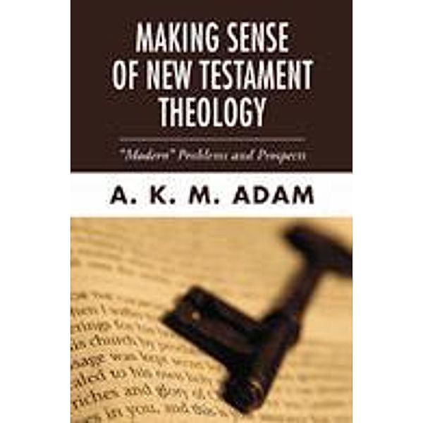 Making Sense of New Testament Theology, A K M Adam