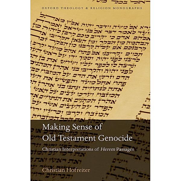 Making Sense of Old Testament Genocide / Oxford Theology and Religion Monographs, Christian Hofreiter