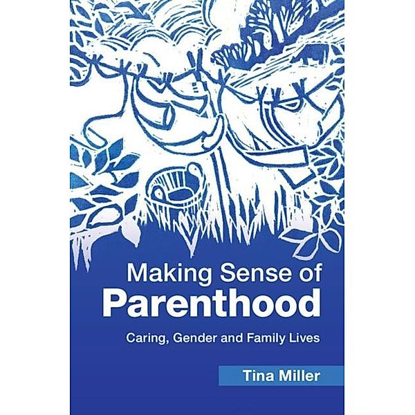 Making Sense of Parenthood, Tina Miller