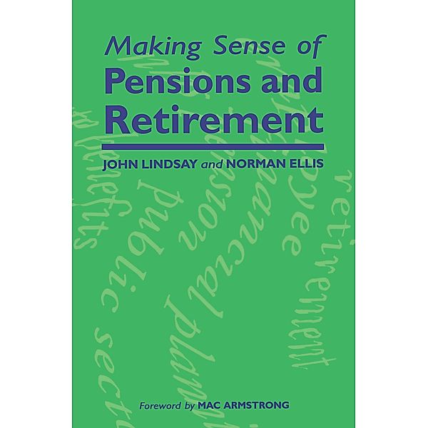 Making Sense of Pensions and Retirement, John Lindsay, Norman Ellis