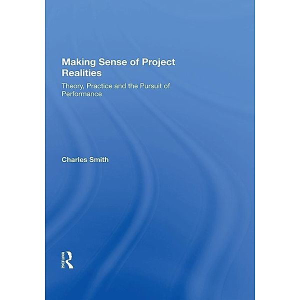 Making Sense of Project Realities, Charles Smith