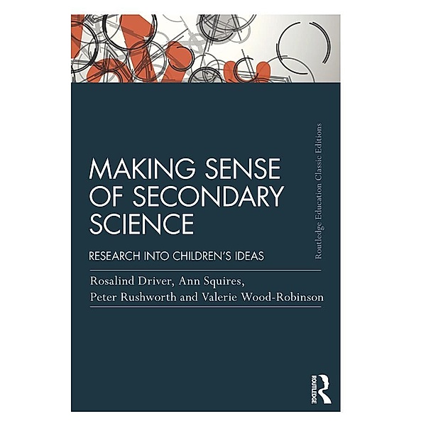 Making Sense of Secondary Science, Rosalind Driver, Ann Squires, Peter Rushworth, Valerie Wood-Robinson