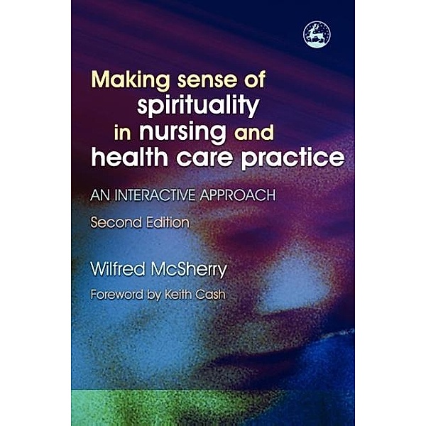 Making Sense of Spirituality in Nursing and Health Care Practice, Wilfred McSherry