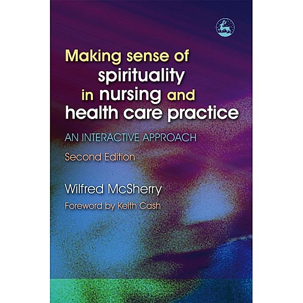 Making Sense of Spirituality in Nursing and Health Care Practice, Wilf Mcsherry