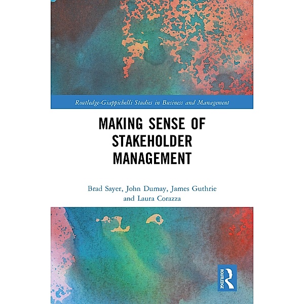 Making Sense of Stakeholder Management, Brad Sayer, John Dumay, James Guthrie, Laura Corazza