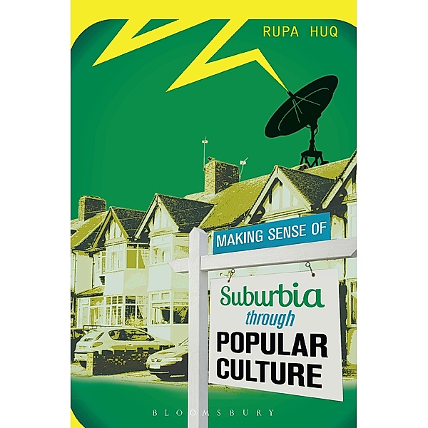 Making Sense of Suburbia through Popular Culture, Rupa Huq